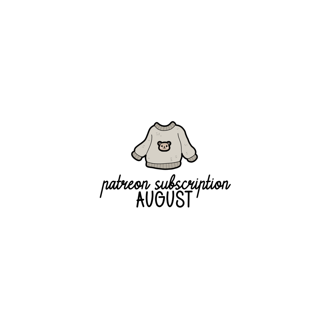 AUGUST - PATREON SUBSCRIPTION