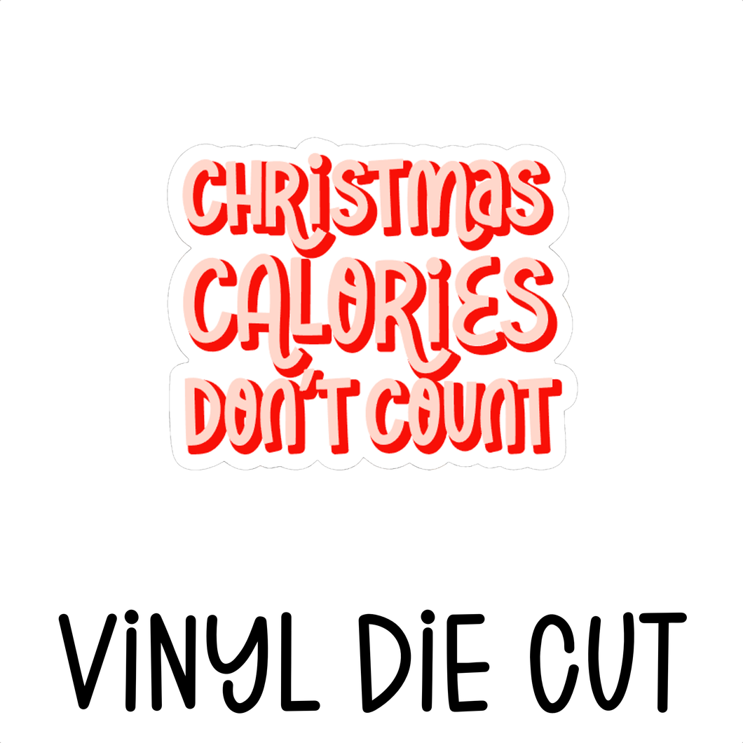 CHRISTMAS CALORIES, vinyl die cut