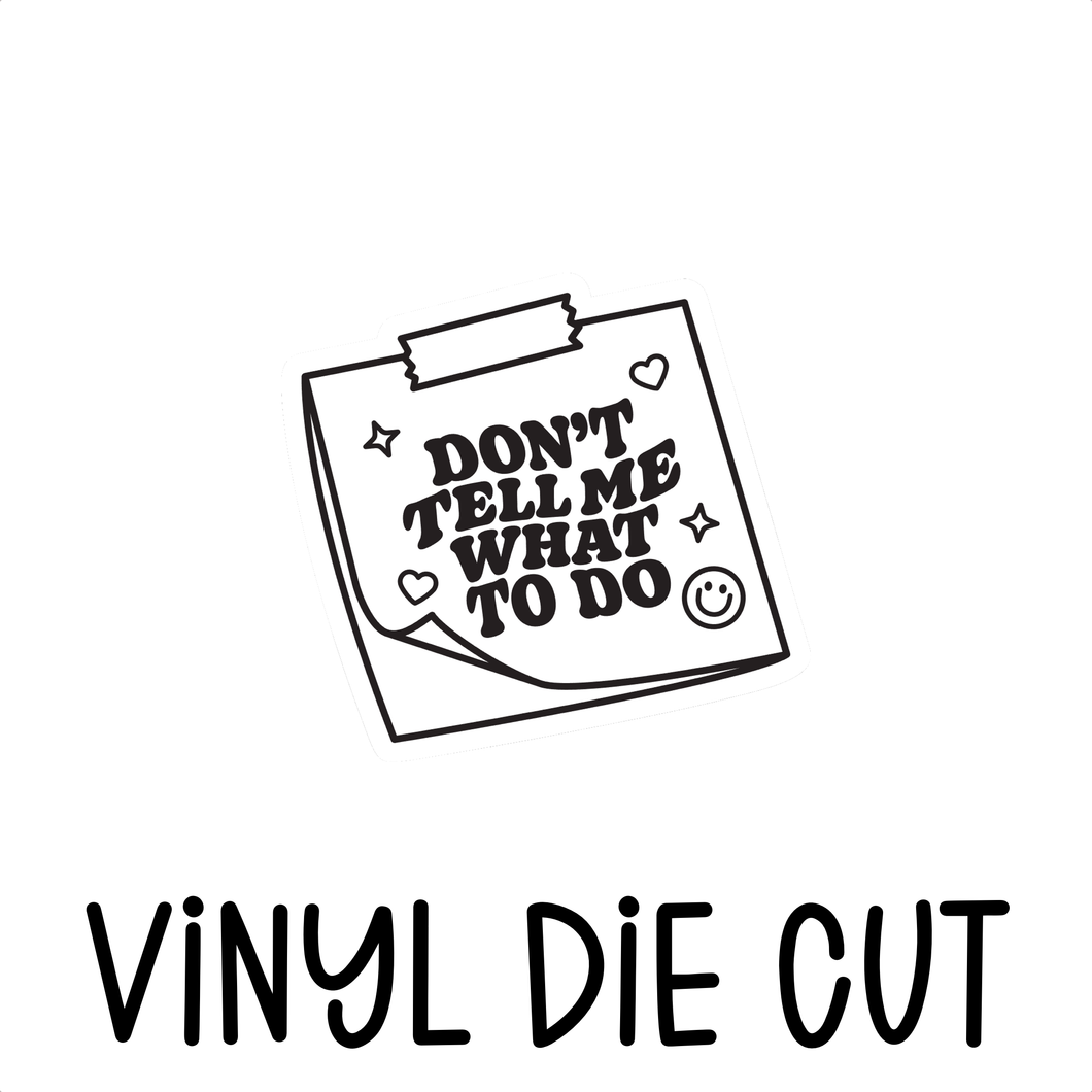 DON'T TELL ME WHAT TO DO, vinyl die cut