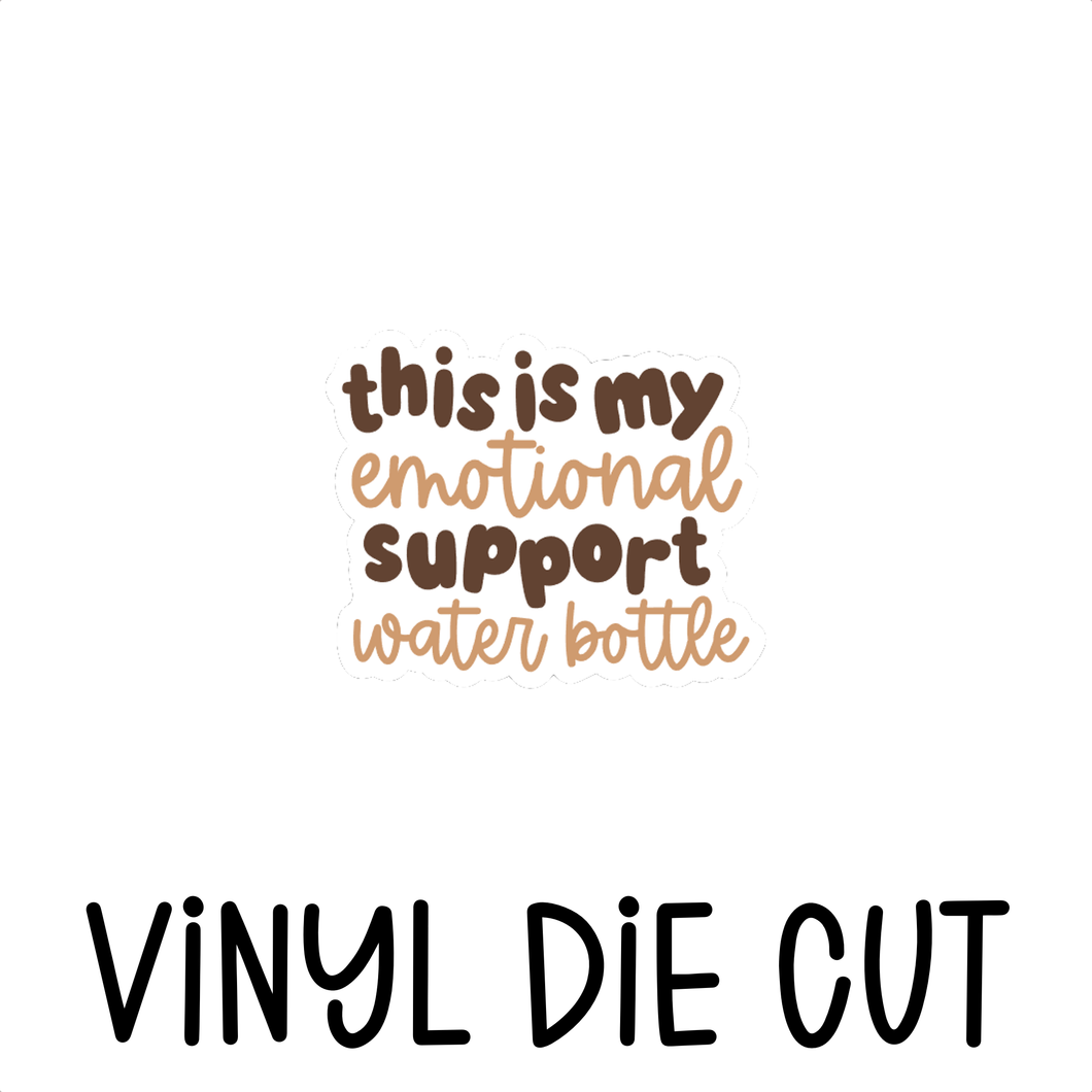 EMOTIONAL SUPPORT WATER BOTTLE, vinyl die cut