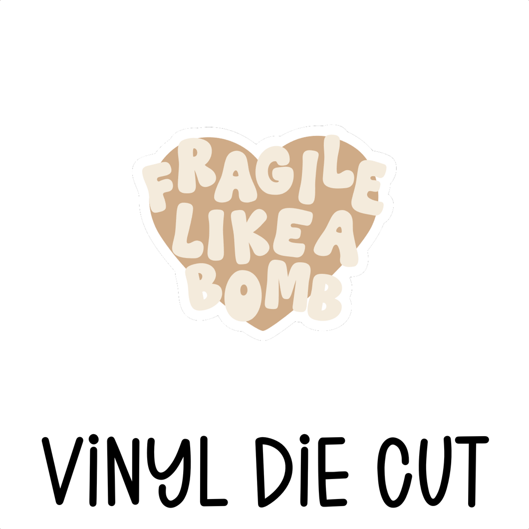 FRAGILE LIKE A BOMB, vinyl die cut