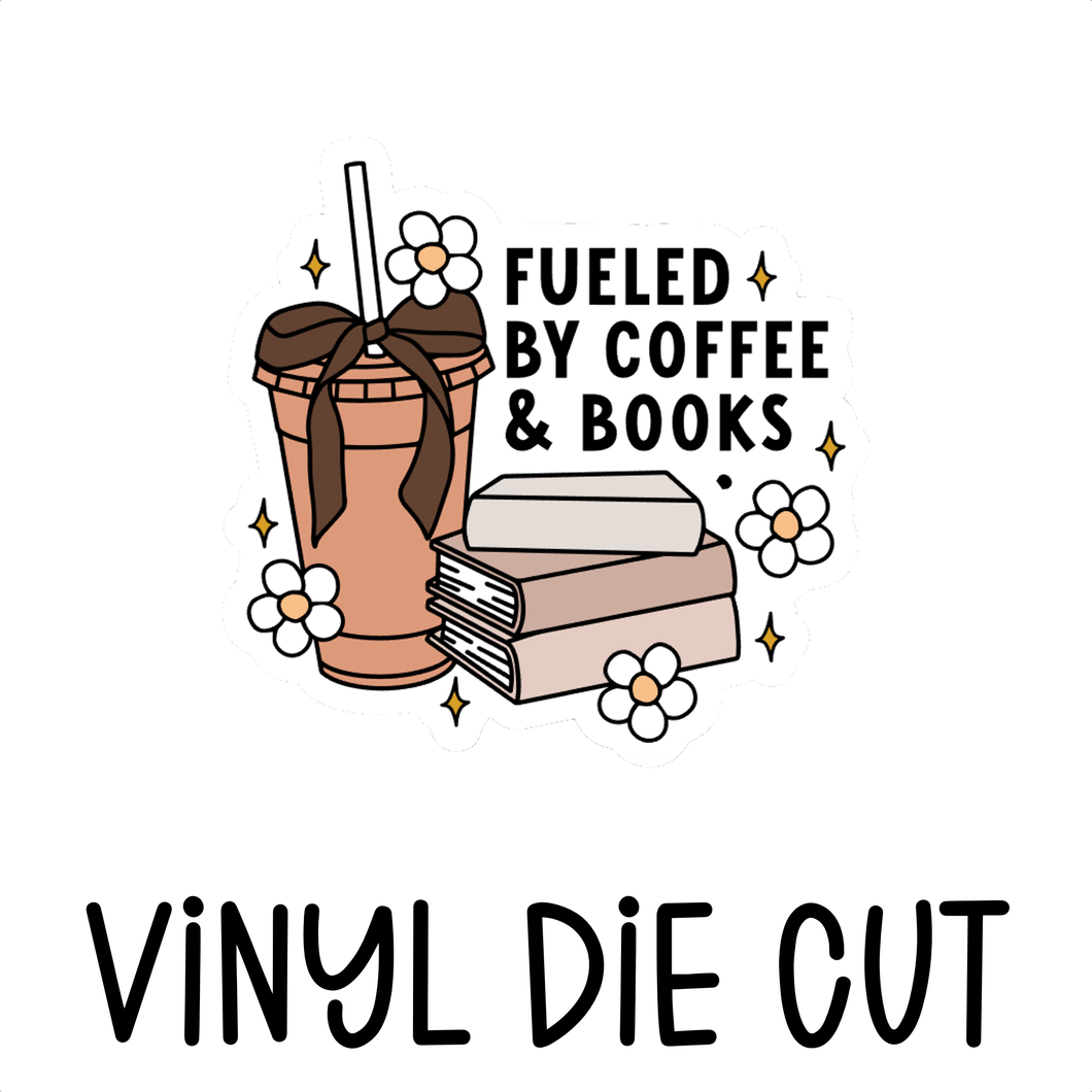 FUELED BY COFFEE & BOOKS, vinyl die cut