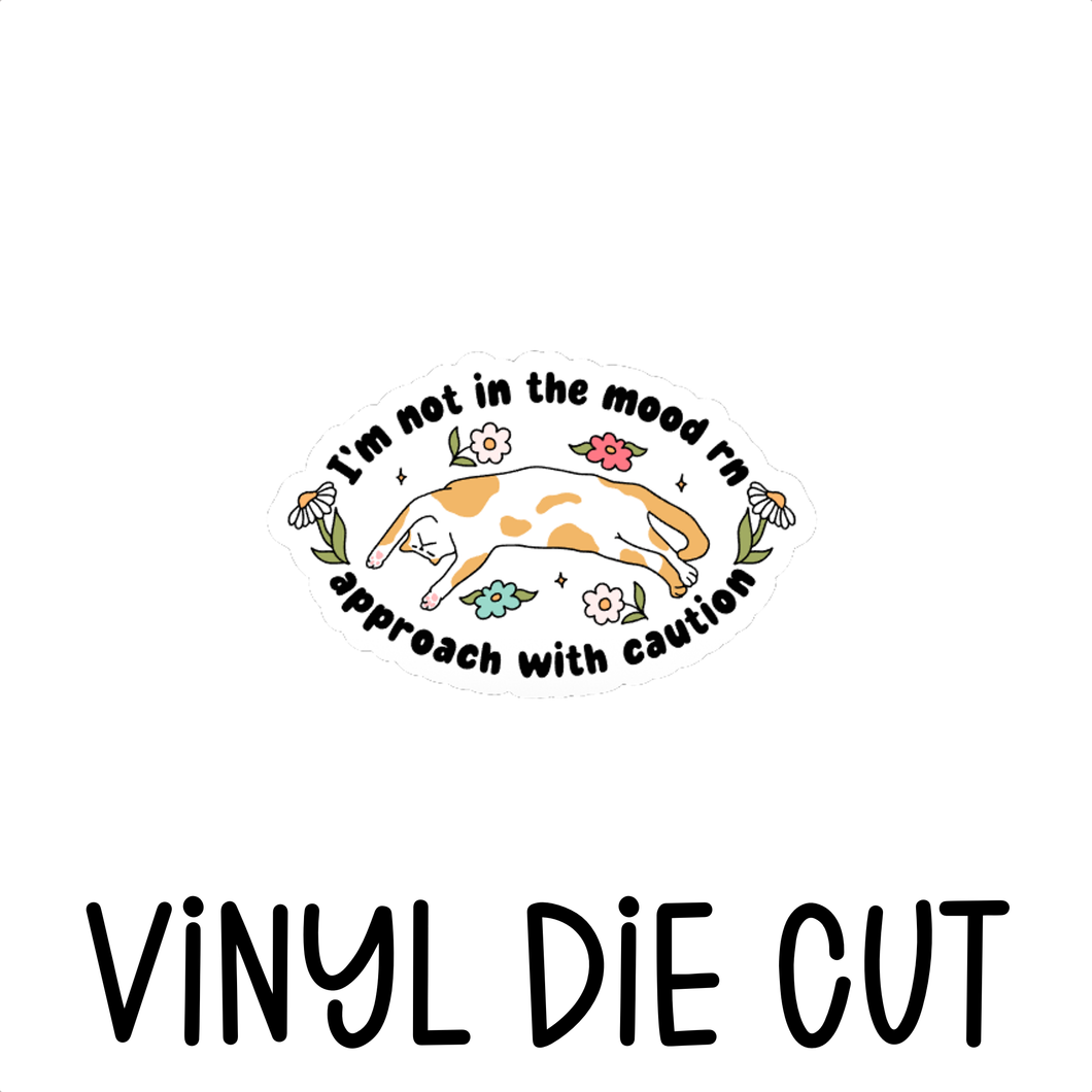 I'M NOT IN THE MOOD, vinyl die cut