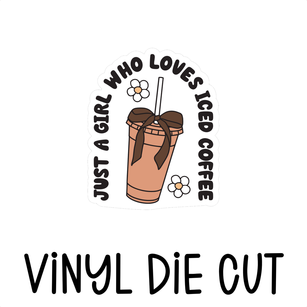 JUST A GIRL WHO LOVES ICED COFFEE, vinyl die cut
