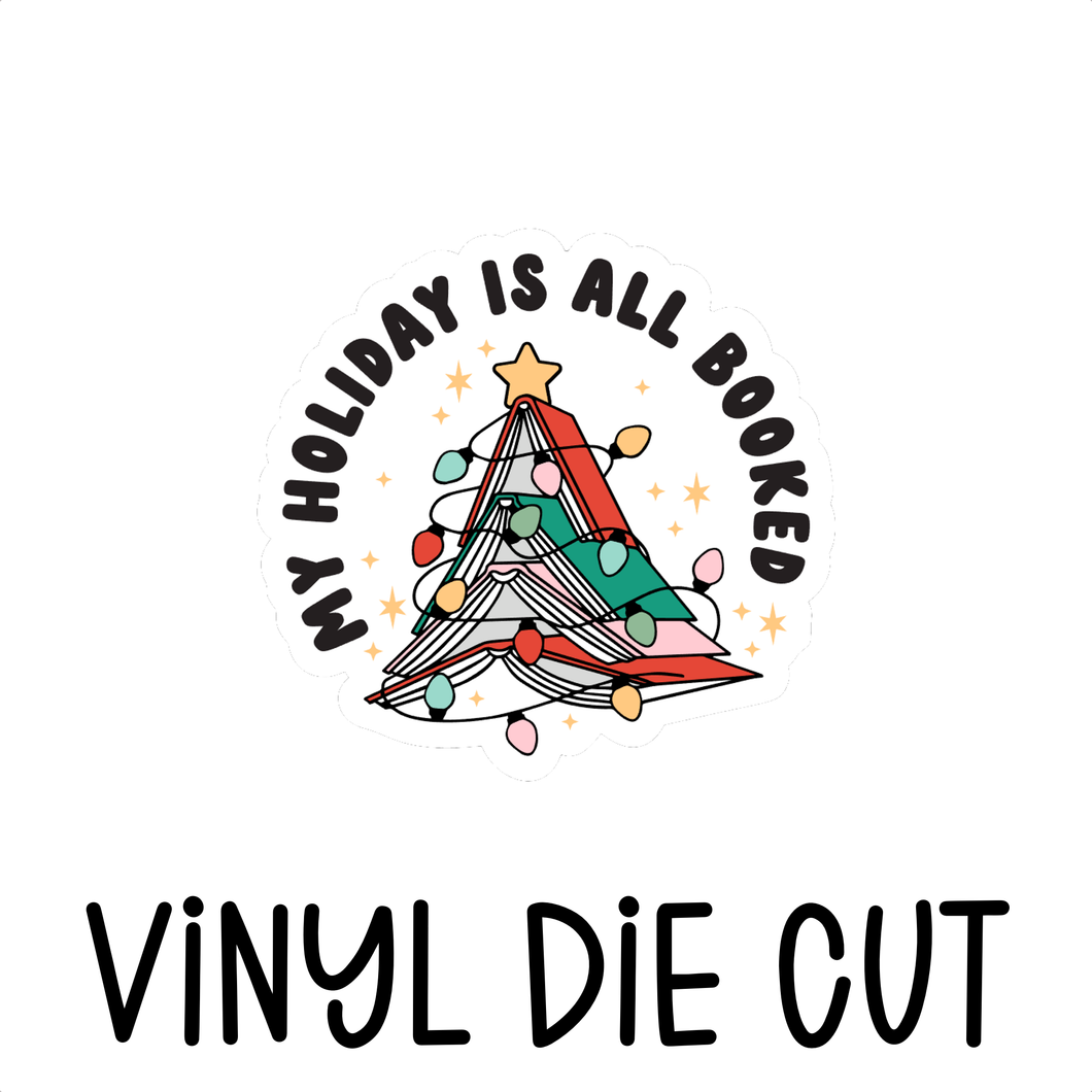 MY HOLIDAY IS ALL BOOKED, vinyl die cut