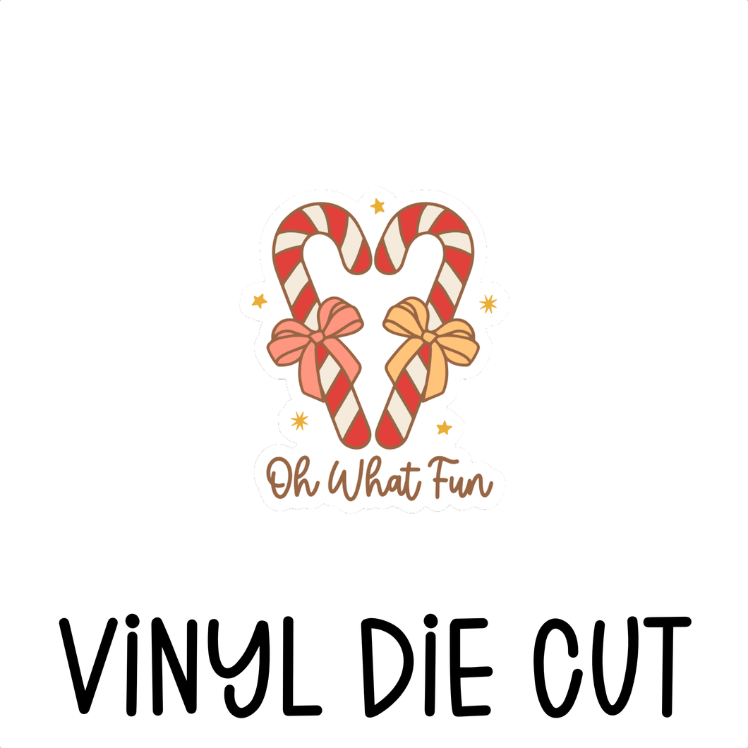 OH WHAT FUN, vinyl die cut