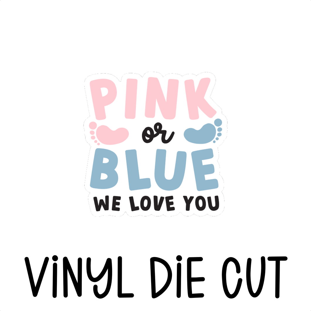 PINK OR BLUE WE LOVE YOU, vinyl die cut