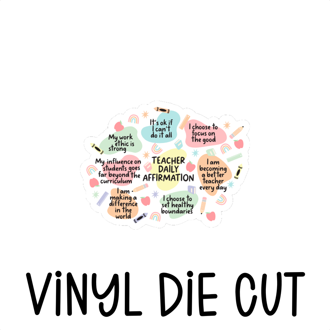 TEACHER DAILY AFFIRMATION, vinyl die cut